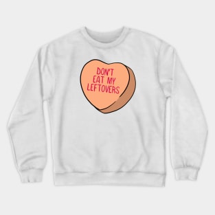 Funny Candy Heart Leftovers Crewneck Sweatshirt